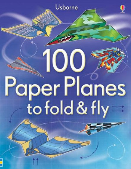100 PAPER PLANES TO FOLD & FLY